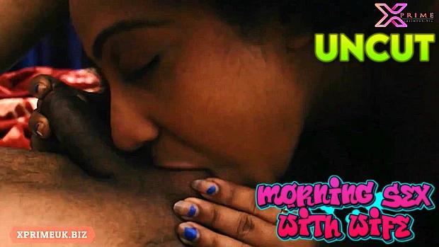 Morning Sex With Wife  2023  Hindi UNCUT Short Film  XPrime